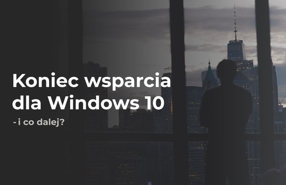 Koniec_wsparcia_dla_Windows_10_przygotuj_sie_na_Windows_11